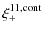 $\displaystyle \xi_+^{11,{\rm cont}}$