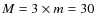 $M=3\times m=30$