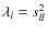 $\lambda_{l}=s_{ll}^2$