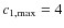 $c_{1,{\rm max}}=4$