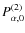 $P_{\alpha,0}^{(2)}$