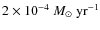 $2 \times 10^{-4}~M_{\odot}~{\rm yr}^{-1}$