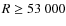 $R\geq53~000$