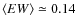 $\langle EW\rangle\simeq0.14$