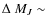 $\Delta~M_{J} \sim$