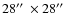 $28\hbox{$^{\prime\prime}$ }\times 28 \hbox{$^{\prime\prime}$ }$