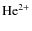 $\rm {He}^{2+}$