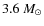 $3.6~M_\odot$
