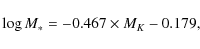 \begin{displaymath}%
\log M_\ast = -0.467 \times M_K - 0.179,
\end{displaymath}