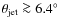 $\theta_{\rm jet} \ga 6.4^\circ$