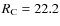 $R_{\rm C} = 22.2$