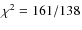$\chi^2 = 161/138$