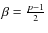 $\beta=\frac{p-1}{2}$