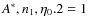 $A^*, n_1, \eta_0.2 = 1$