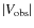 $\vert V_{\rm obs}\vert$