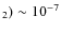 $_2)\sim 10^{-7}$