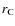 $r_{\rm {C}}$
