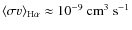 $\langle\sigma
v\rangle_{{\rm H}\alpha}\approx10^{-9}~{\rm cm}^3~{\rm s}^{-1}$