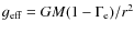 $\ensuremath{g_{\rm eff}} =
GM(1-\Gamma_{\rm e})/r^2$
