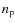 $\ensuremath{{n}_{{\rm p}}} $