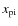 $\ensuremath{\ensuremath{{x}_{{\rm pi}}}} $