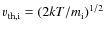 ${v}_{{\rm th,i}}=\left(2kT/m_{\rm i}\right)^{1/2}$
