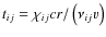 $t_{ij}=\chi_{ij}cr/\left(\nu_{ij}{v}\right)$