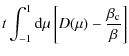 $\displaystyle t\int_{-1}^1 {\rm d}\mu
\left[D(\mu)-\frac{\beta_{\rm c}}{\beta}\right]$