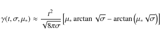 \begin{displaymath}
\gamma(t,\sigma,\mu_*)\approx\frac{t^2}{\sqrt{8\pi\sigma}}
\...
...\arctan\sqrt\sigma-\arctan\left(\mu_*\sqrt\sigma\right)\right]
\end{displaymath}