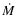 $\ensuremath{\dot M} $