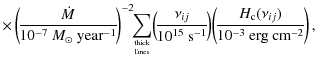 $\displaystyle \times\left(\!\frac{\ensuremath{\dot M} }{10^{-7}~\ensuremath{\en...
...!
\left(\!\frac{H_{\rm c}(\nu_{ij})}{10^{-3}~{\rm erg}~{\rm cm}^{-2}}\!\right),$
