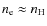 $n_{\rm e}\approx{n}_{\rm H}$