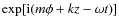 $\exp [{\rm i}(m \phi + k z - \omega t)]$