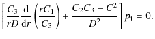 $\displaystyle \left [{{C_3}\over {r D}}{{\rm d}\over {{\rm d} r}}\left ( {{r C_1}\over
{C_3}}\right ) + {{C_2C_3-C^2_1}\over {D^2}}\right ]p_{\rm t}=0.$