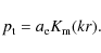 \begin{displaymath}
p_{\rm t}=a_{\rm e} K_{\rm m}(kr).
\end{displaymath}