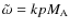 $\tilde{\omega}=kpM_{{\rm A}}$