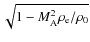 $\sqrt{1-M_{{\rm A}}^2 \rho_{{\rm e}}/\rho_{{\rm0}}}$