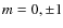 $m=0, \pm 1$