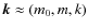 ${\vec k} \approx (m_0,m,k)$