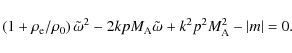 \begin{displaymath}
\left (1+ \rho_{{\rm e}}/\rho_{{\rm0}}\right ) \tilde{\omega...
...M_{{\rm A}}\tilde{\omega}+k^2p^2 M_{{\rm A}}^2-\vert m\vert=0.
\end{displaymath}