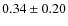 $0.34\pm 0.20$