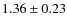 $1.36 \pm 0.23$