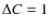 $\Delta{C} = 1$