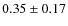 $0.35 \pm 0.17$