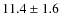 $11.4 \pm 1.6$