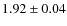 $1.92 \pm 0.04$