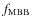 $f_{{\rm MBB}}$