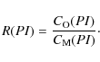 \begin{displaymath}
R(PI) = \frac{C_{{\rm O}}(PI)}{C_{{\rm M}}(PI)}{\cdot}
\end{displaymath}