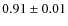 $0.91\pm0.01$