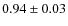 $0.94\pm0.03$